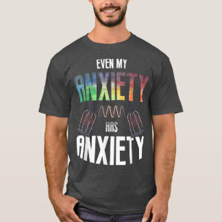 Sogar meine Angst hat Angst Mental Health Sprichwo T-Shirt