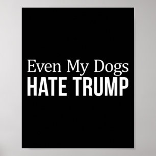 Sogar meine Hunde hassen Trump - Poster