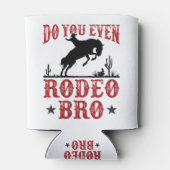 Sogar Rodeo Bro Funny Western Cowboy Cowgirl Dosenkühler (Rückseite)