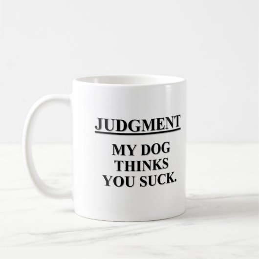 Sogar weiß mein Hund, dass Sie sind zum Kotzen Kaffeetasse (Links)