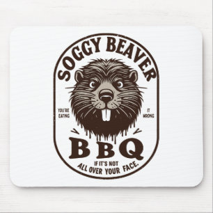 Soggy Beaver Byrbecue Grillen Dirty Funny Spaß Bea Mousepad
