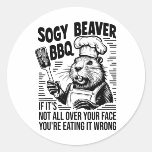 Soggy Beaver Grillen, wenn du nicht ganz dein Gesi Runder Aufkleber