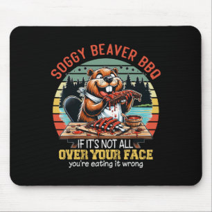 Soggy Beaver Grillen, wenn es nicht ganz auf dem G Mousepad