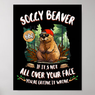 Soggy Beaver Grillen, wenn es nicht ganz auf Ihrem Poster
