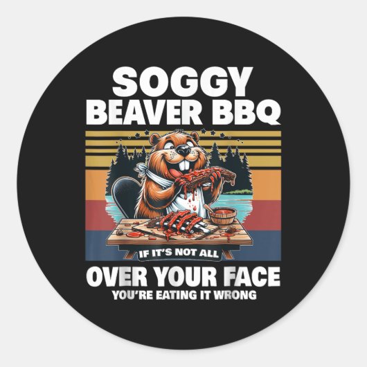 Soggy Beaver Grillen, wenn es nicht ganz auf Ihrem Runder Aufkleber (Vorderseite)