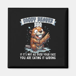 Soggy Beaver Grillen, wenn es nicht überall auf de Magnet