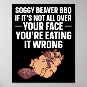Soggy Beaver Grillen, wenn es nicht überall auf de Poster