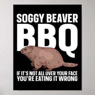 Soggy Beaver Grillen, wenn es nicht überall auf de Poster