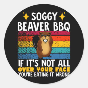 Soggy Beaver Grillen, wenn es nicht überall auf de Runder Aufkleber
