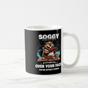 Soggy Beaver Grillen, wenn es nicht überall ist Kaffeetasse