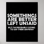Soings Are Better Left Unsaid Funny Sarcastic Quot Poster (Vorne)
