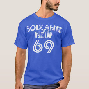 Soixante Neuf/neunundsechzig - 69 auf französisch T-Shirt