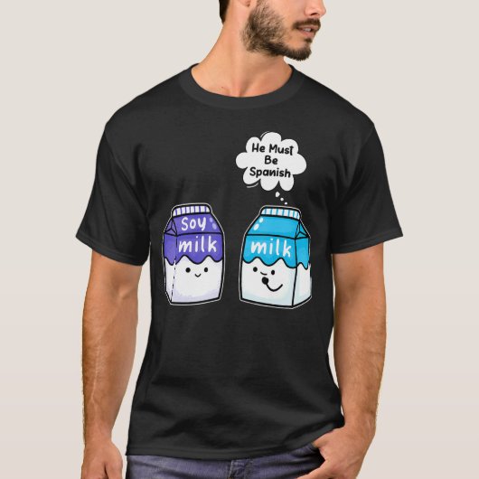 Sojamilch muss ein Veganer spanischer Pub sein T-Shirt (Vorderseite)