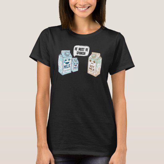 Sojamilch muss Spanisch sein T-Shirt (Vorderseite)