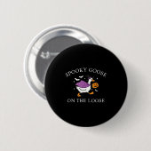 Soky Goose On The Loose Funny Silly Goose Hallowee Button (Vorne & Hinten)