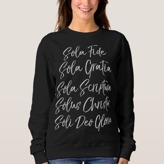 Sola Fide Gratia Scriptura Solus Christus Soli Deo Sweatshirt (Vorderseite)