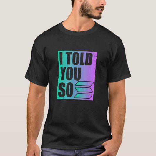 Solana Crypto ich sagte Ihnen so T-Shirt (Vorderseite)