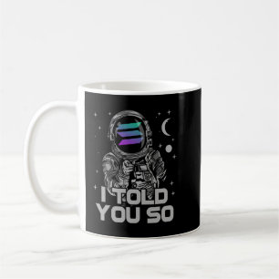 Solana ich sagte Ihnen so Astronaut Crypto SOL Coi Kaffeetasse