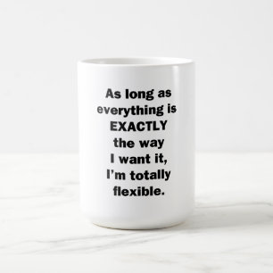Solange alles genau so ist wie ich es Gewollt habe Kaffeetasse