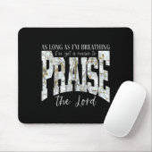 Solange Atmen einen Grund zum Lobpreis hat Mousepad (Mit Mouse)