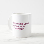 SOLANGE ES LIEBE… ist Kaffeetasse (Vorderseite Links)