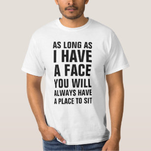 Solange ich ein Gesicht habe, haben Sie immer T-Shirt