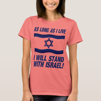 Solange ich lebe, werde ich mit Israel stehen T-Shirt