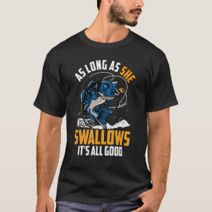Solange sie ihren guten Mann verschluckt, fischen T-Shirt