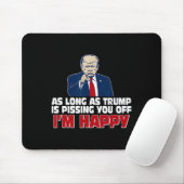 Solange Trump dich anpisst, bin ich glücklich Mousepad (Mit Mouse)