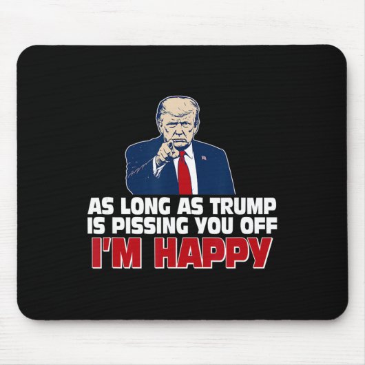 Solange Trump dich anpisst, bin ich glücklich Mousepad (Vorne)