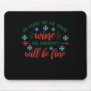 Solange wir Wein haben, wird es in den Ferien gut  Mousepad
