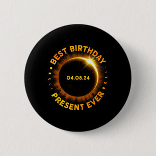 Solar Eclipse Best Birthday Ever Funny Totality Ap Button