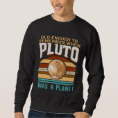 Solar System old enough Pluto Space and Planets Sc Sweatshirt (Vorderseite)