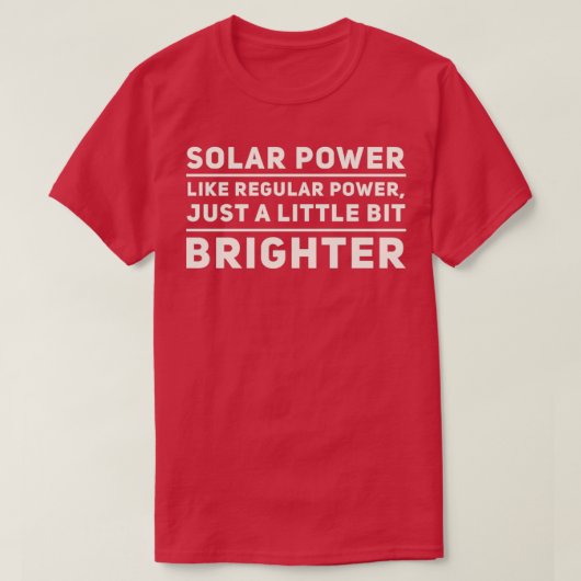 Solarer Power wie normaler Power nur ein bisschen  T-Shirt (Design vorne)