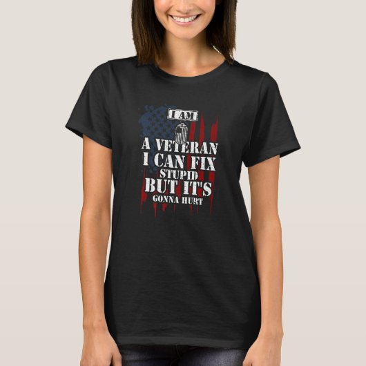 Soldier I Am A Veteran I Can Fix Stupid But It's T-Shirt (Vorderseite)