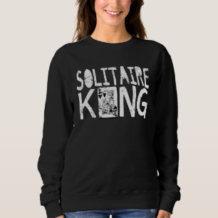 Solitaire King Card Games Fun Sweatshirt