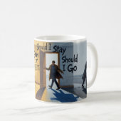 Soll ich bleiben oder soll ich gehen Entscheidungs Kaffeetasse (VorderseiteRechts)