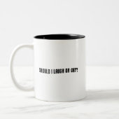 Soll ich lachen oder weinen? Funny Meme Zweifarbige Tasse (Links)