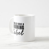 Sollte ein Warnschild Funny Sarcastic Sprichwort h Kaffeetasse (Vorderseite Links)