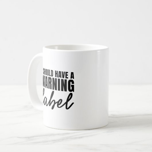 Sollte ein Warnschild Funny Sarcastic Sprichwort h Kaffeetasse (Vorderseite Links)