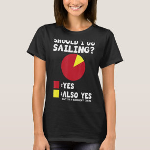 Sollte ich gehen Segelschiff Ja auch Ja, Captain S T-Shirt