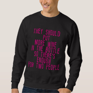 Sollte mehr Wein in die Flasche genug für zwei Sweatshirt