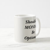 Sollte Montag nicht optional sein Kaffeetasse (VorderseiteRechts)