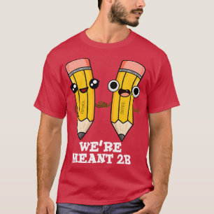 Sollten süße Bleistift-Pun 1 sein T-Shirt