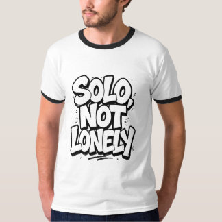 Solo, Not Lonely - Hobbies & Lifestyle T-Shirt
