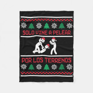 Solo Vine A Pelear Por Los Terrenos Ugly Mexican C Fleecedecke