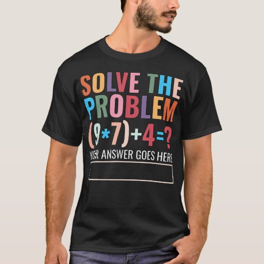 Solve The Problem 67 Six Seven Funny Math Teacher  T-Shirt (Vorderseite)