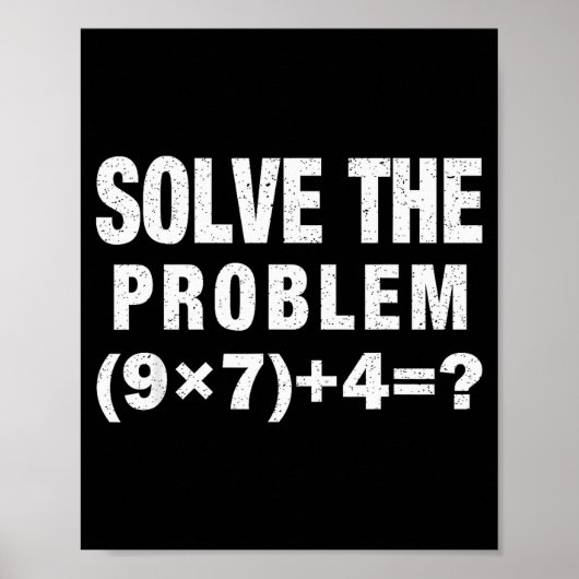Solve The Problem (9×7)+4=_ Funny Math Teacher Poster (Vorne)
