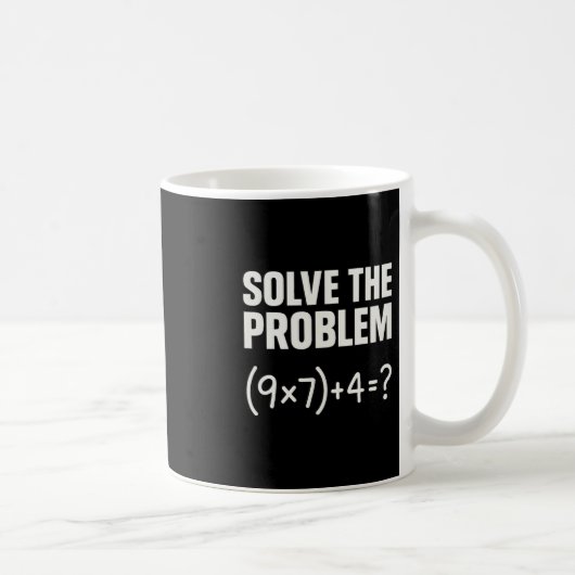 Solve The Problem Funny Math 67 Meme Teacher Stude Kaffeetasse (Rechts)