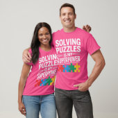 Solving Puzzles Is My Superpower Funny Jigsaw Puzz T-Shirt (Unisex)